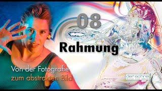 08 Rahmung • Von der Fotografie zum abstrakten Bild • Rene Schrei