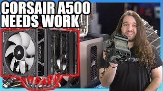 Impressively Bad: Corsair A500 CPU Cooler Review & Benchmark