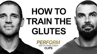 How & Why to Train the Glutes | Dr. Bret Contreras & Dr. Andy Galpin