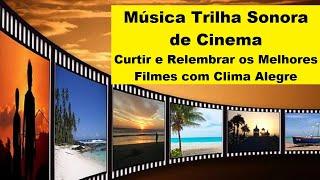 Música Trilha Sonora de Cinema – Curtir e Relembrar os Melhores Filmes com Clima Alegre - Musicas