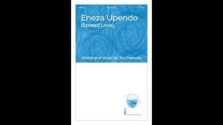 Eneza Upendo (Spread Love) (SSA opt. B Choir) - by Jim Papoulis