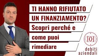 Ti hanno rifiutato un finanziamento? Scopri perché e come puoi rimediare