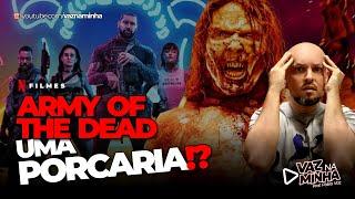 ARMY OF THE DEAD: UMA PORCARIA!!??