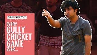 FilterCopy | Every Gully Cricket Game Ever | Ft. Akashdeep Arora, Aniruddha Banerjee