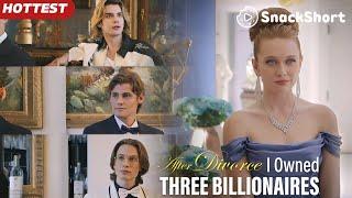 【HOTTEST】After Divorce, I Owned Three Billionaires #miniseries  #drama #divorce #romance #revenge