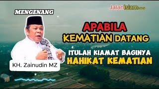 Kiamat Kecil datang ! Hakikat kematian Sesungguhnya | Kh Zainudin MZ