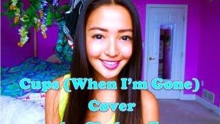 Cups (When I'm Gone) Cover by Chelsea
