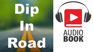 The Dip In The Road | Full Length Audible Audiobook Creation Exchange