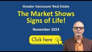 Greater Vancouver Real Estate – The Market Shows Signs of Life! November 2024