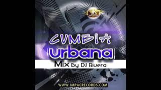 MIX CUMBIA URBANA DJ RIVERA SV