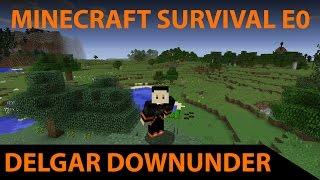 Delgar's Adventure | E00: Starting Out! | Delgar Downunder | Minecraft Survival