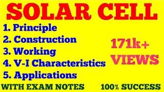 SOLAR CELL || PRINCIPLE, CONSTRUCTION, WORKING, VI CHARACTERISTICS AND APPLICATIONS OF SOLAR CELL ||