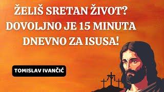 Tomislav Ivančić - Posveti 15 Minuta Isusu Svaki Dan