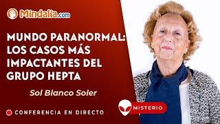 Mundo paranormal: los casos más impactantes del Grupo Hepta, con Sol Blanco Soler