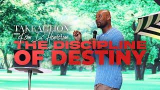 The Discipline of Destiny | Take Action | Keion Henderson TV