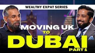 Wealthy Expat Series : Moving UK to Dubai | Part 1 | Mohammed Zohaib | Dubai Real Estate