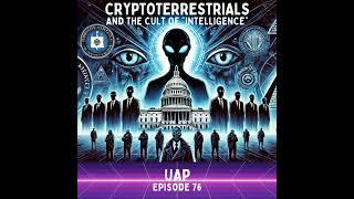 Uncovering Anomalies Podcast (UAP) - Episode 76 - Cryptoterrestrials and the Cult of Intelligence