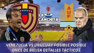 VENEZUELA VS URUGUAY / POSIBLE ONCE DE BIELSA / DETALLES TÁCTICOS / LA VINOTINTO EN ELIMINATORIAS