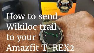 How to send Wikiloc Trails to Amazfit T-REX 2 without easy simple steps