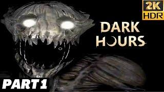 Dark Hours | PART 1 | 2K HDR