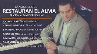 CANCIONES QUE RESTAURAN EL ALMA | Ericson Alexander Molano