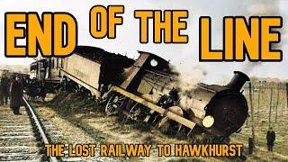 End of the Line: The Lost Railway to Hawkhurst