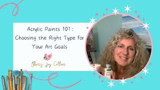 Acrylic Paints 101:  Choosing the Right Type for Your Art Goals