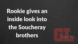 Rookie gives an inside look into the Soucheray brothers