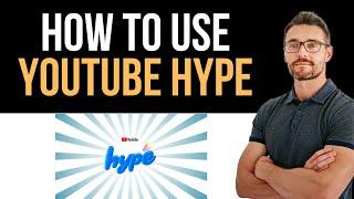  YouTube HYPE - what is it? (Full Guide)