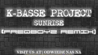 K-Basse Project - Sunrise (FreqBoyz Remix)[www.freqboyz.com]