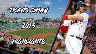 Travis Shaw 2015 Highlights