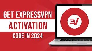 How To Get ExpressVPN Activation Code in 2024