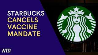 Starbucks Cancels Vax Mandate; Big Tech Fights Antitrust Bills | NTD Business