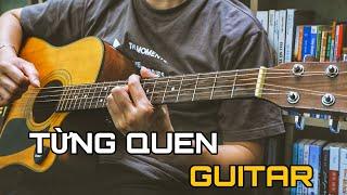 TỪNG QUEN - Wren Evans | GUITAR ĐỆM.