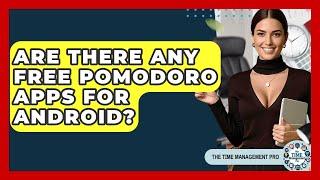 Are There Any Free Pomodoro Apps For Android? - The Time Management Pro