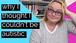 Why I Thought I Couldn't Be Autistic | Neurodivergent Magic