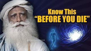 Know This Before You DIE | Death | Sadhguru