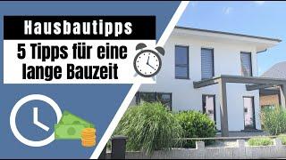 Über 2 Jahre Bauzeit? | 5 Tipps, die helfen!