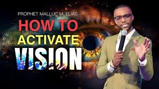 HOW TO ACTIVATE VISION // UNVEILED // PROPHET MALLUC M. ELIAS