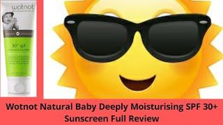 Wotnot Natural Baby Deeply Moisturising SPF 30+ Sunscreen Full ReviewEffects and Side Effects 