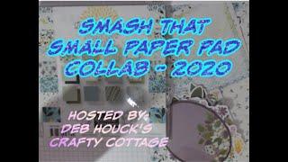 Smash That Small Paper Pad 2020 - January Collaboration ~ Hosted by Deb Houck's Crafty Cottage