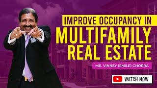 Improve Occupancy in Multifamily Real Estate | Mr. Vinney (Smile) Chopra