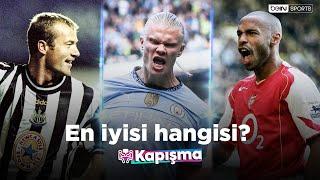 Premier League Tarihinin En İyi Forveti Kim? Haaland, Shearer, Henry | Kapışma 3. Bölüm | 2024-2025