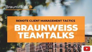 BraunWeiss TeamTalks- Remote Client Management Tactics