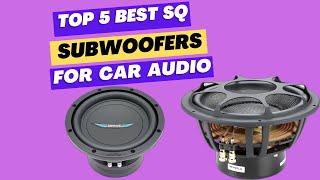 Top 5 Best SQ Subwoofer for Car Audio