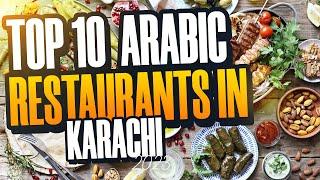 Top 10 Arabic Restaurants In Karachi | Arabic Restaurant In Karachi | Arabic Food Restaurant