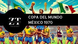 Zona Thymos #3 La Copa del Mundo México 1970 - Brasil el gran campeón