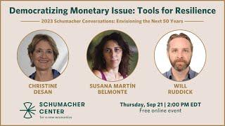 Democratizing Monetary Issue: Tools for Resilience | Schumacher Conversations