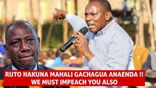 KIMANI ICHUNGWA !! WARNS RUTO WE MUST IMPEACH YOU ALSO HAKUNA MAHALI GACHAGUA ANAENDA