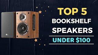 Top 5 Best Bookshelf Speakers under $100 Reviews in 2024